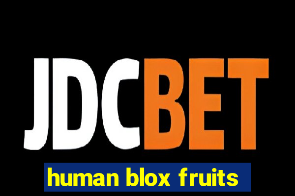 human blox fruits